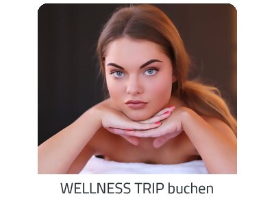 Deinen Wellness Trip suchen - Deine Auszeit auf https://www.trip-reisetipps.com buchen